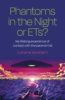 ¿Fantasmas en la Noche o Ets? Mi experiencia vital de contacto con lo paranormal - Phantoms in the Night or Ets?: My Lifelong Experience of Contact with the Paranormal