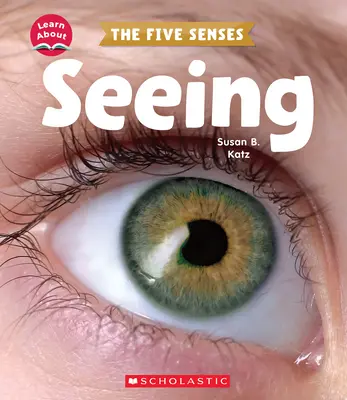 Ver (Aprende sobre los cinco sentidos) - Seeing (Learn About: The Five Senses)