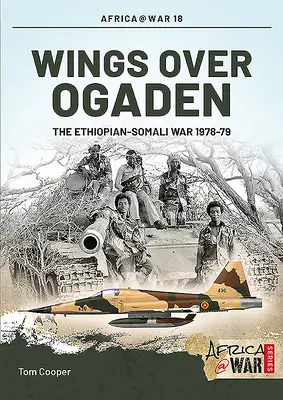 Wings Over Ogaden: La guerra etíope-somalí, 1978-1979 - Wings Over Ogaden: The Ethiopian-Somali War, 1978-1979