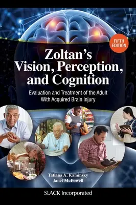 Visión, percepción y cognición de Zoltan: Evaluación y tratamiento del adulto con daño cerebral adquirido, quinta edición - Zoltan's Vision, Perception, and Cognition: Evaluation and Treatment of the Adult With Acquired Brain Injury, Fifth Edition