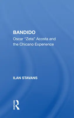 Bandido: Oscar Zeta Acosta y la experiencia chicana - Bandido: Oscar Zeta Acosta and the Chicano Experience