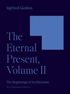 El eterno presente, volumen II: Los comienzos de la arquitectura - The Eternal Present, Volume II: The Beginnings of Architecture