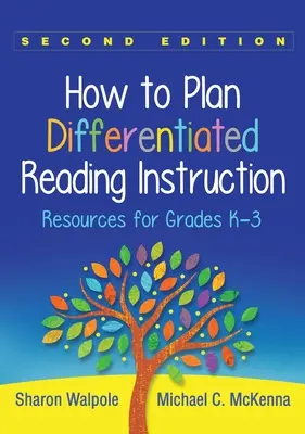 Cómo planificar la enseñanza diferenciada de la lectura: Recursos para los grados K-3 - How to Plan Differentiated Reading Instruction: Resources for Grades K-3