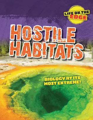 Hábitats hostiles: La biología en su estado más extremo - Hostile Habitats: Biology at Its Most Extreme!