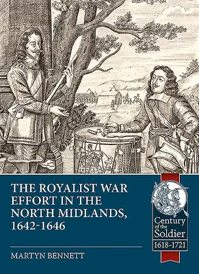 En medio del reino: El esfuerzo bélico monárquico en las Midlands del Norte, 1642-1646 - In the Midst of the Kingdom: The Royalist War Effort in the North Midlands, 1642-1646