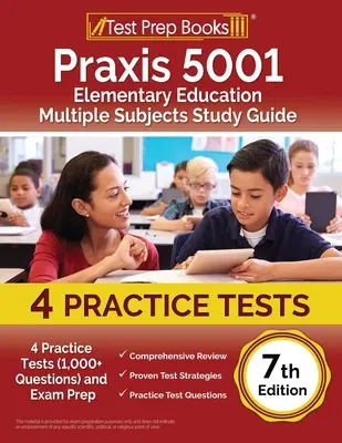 Praxis 5001 Educación Primaria Múltiples Materias Guía de Estudio: 4 Pruebas de Práctica (1,000+ Preguntas) y Preparación para el Examen [7ma Edición] - Praxis 5001 Elementary Education Multiple Subjects Study Guide: 4 Practice Tests (1,000+ Questions) and Exam Prep [7th Edition]