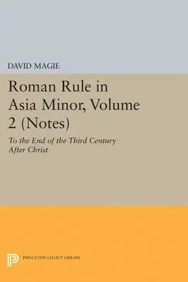 La dominación romana en Asia Menor, volumen 2 (Notas): Hasta finales del siglo III después de Cristo - Roman Rule in Asia Minor, Volume 2 (Notes): To the End of the Third Century After Christ