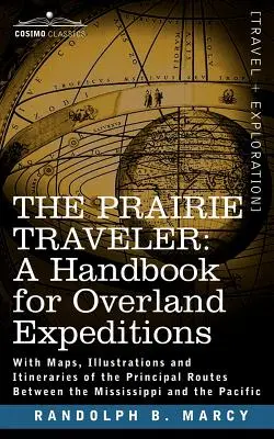 El viajero de las praderas, manual para expediciones por tierra - The Prairie Traveler, a Handbook for Overland Expeditions