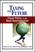 Gravar el futuro: La política fiscal en la Administración Bush - Taxing the Future: Fiscal Policy in the Bush Administration