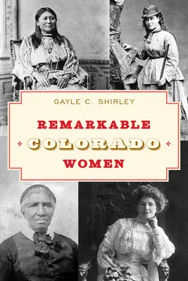 Mujeres notables de Colorado, tercera edición - Remarkable Colorado Women, Third Edition