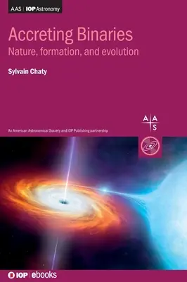 Accreting Binaries: Naturaleza, formación y evolución - Accreting Binaries: Nature, formation, and evolution