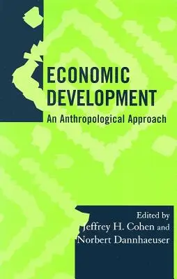 Economic Development: An Anthropological Approach Volumen 19 - Economic Development: An Anthropological Approach Volume 19