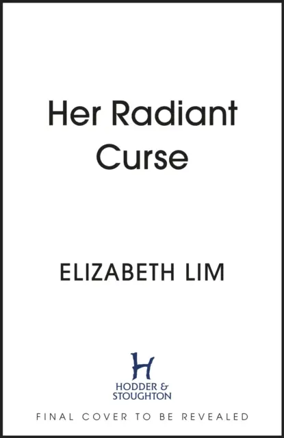 Su radiante maldición - Una fantasía encantadora, ambientada en el mismo mundo que el bestseller del New York Times Seis grullas carmesíes - Her Radiant Curse - An enchanting fantasy, set in the same world as New York Times bestselling Six Crimson Cranes