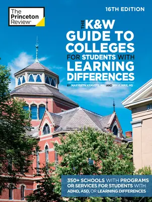 La Guía K&W de Universidades para Estudiantes con Diferencias de Aprendizaje, 16ª Edición: 350+ Escuelas con Programas o Servicios para Estudiantes con TDAH, TEA, o - The K&W Guide to Colleges for Students with Learning Differences, 16th Edition: 350+ Schools with Programs or Services for Students with ADHD, ASD, or