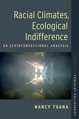 Climas raciales, indiferencia ecológica - Un análisis ecointerseccional - Racial Climates, Ecological Indifference - An Ecointersectional Analysis