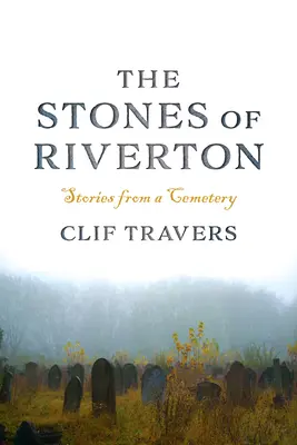 Las piedras de Riverton: Historias de un cementerio - The Stones of Riverton: Stories from a Cemetery