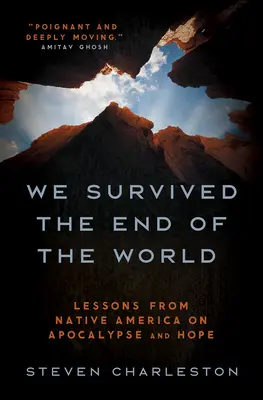 Sobrevivimos al fin del mundo: Lecciones de la América Nativa sobre el Apocalipsis y la Esperanza - We Survived the End of the World: Lessons from Native America on Apocalypse and Hope