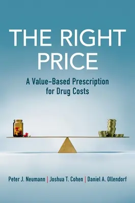 El precio justo - Una receta basada en el valor para el coste de los medicamentos - Right Price - A Value-Based Prescription for Drug Costs