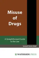 Uso indebido de drogas - Una guía jurídica sencilla - Misuse of Drugs - A Straightforward Guide to the Law