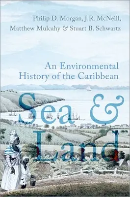 Mar y tierra - Historia medioambiental del Caribe - Sea and Land - An Environmental History of the Caribbean