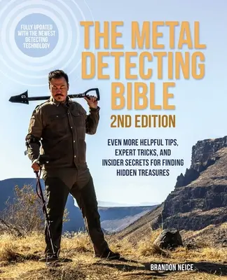 La Biblia del Detector de Metales, 2ª Edición: Aún más consejos útiles, trucos de expertos, y secretos de información privilegiada para encontrar tesoros ocultos (totalmente actualizado con el - The Metal Detecting Bible, 2nd Edition: Even More Helpful Tips, Expert Tricks, and Insider Secrets for Finding Hidden Treasures (Fully Updated with th