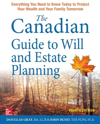 Guía canadiense de planificación de testamentos y herencias: Todo lo que necesita saber hoy para proteger su patrimonio y a su familia mañana, cuarta edición - The Canadian Guide to Will and Estate Planning: Everything You Need to Know Today to Protect Your Wealth and Your Family Tomorrow, Fourth Edition