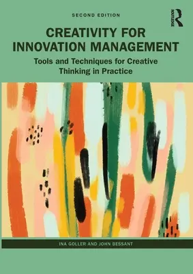 Creatividad para la gestión de la innovación: Herramientas y técnicas para el pensamiento creativo en la práctica - Creativity for Innovation Management: Tools and Techniques for Creative Thinking in Practice