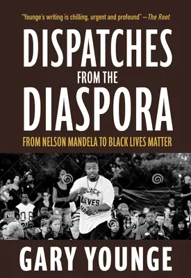 Despachos desde la diáspora: De Nelson Mandela a Black Lives Matter - Dispatches from the Diaspora: From Nelson Mandela to Black Lives Matter