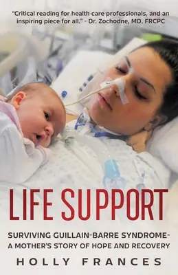 Soporte vital: Sobrevivir al síndrome de Guillain-Barré - La historia de esperanza y recuperación de una madre - Life Support: Surviving Guillain-Barre Syndrome - A Mother's Story of Hope and Recovery