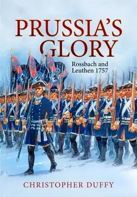 La gloria de Prusia: Rossbach y Leuthen 1757 - Prussia's Glory: Rossbach and Leuthen 1757