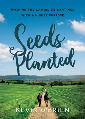 Semillas plantadas: Recorrer el Camino de Santiago con un propósito superior - Seeds Planted: Walking the Camino de Santiago with a Higher Purpose