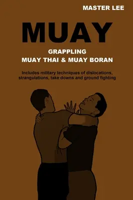 Muay: Grappling - Muay Thai y Muay Boran - Muay: Grappling - Muay Thai & Muay Boran