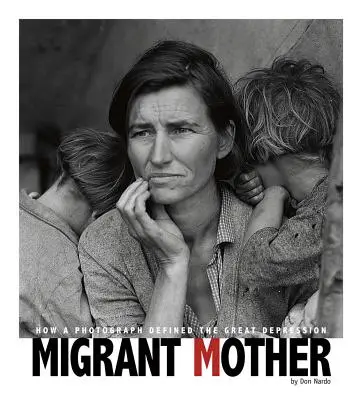 Madre emigrante: Cómo una fotografía definió la Gran Depresión - Migrant Mother: How a Photograph Defined the Great Depression