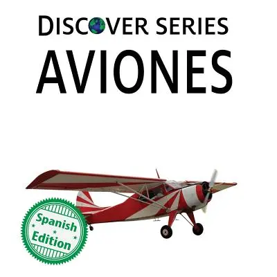 Aviones: Xist Kids Libros en Español - Aviones: Xist Kids Spanish Books