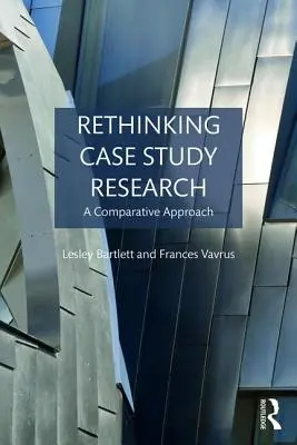 Rethinking Case Study Research: Un enfoque comparativo - Rethinking Case Study Research: A Comparative Approach
