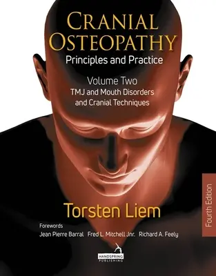 Osteopatía Craneal: Principios y Práctica - Volumen 2: Órganos de los Sentidos Especiales, Dolor Orofacial, Cefalea y Nervios Craneales - Cranial Osteopathy: Principles and Practice - Volume 2: Special Sense Organs, Orofacial Pain, Headache, and Cranial Nerves