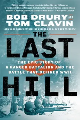 La última colina: La épica historia de un batallón de Rangers y la batalla que definió la Segunda Guerra Mundial - The Last Hill: The Epic Story of a Ranger Battalion and the Battle That Defined WWII