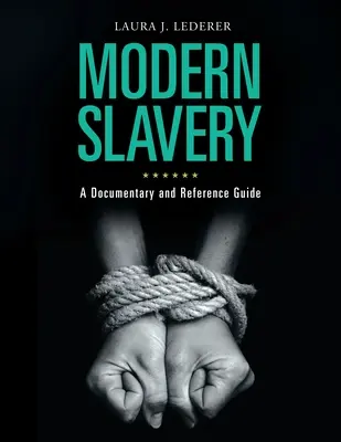 La esclavitud moderna: Documental y guía de referencia - Modern Slavery: A Documentary and Reference Guide