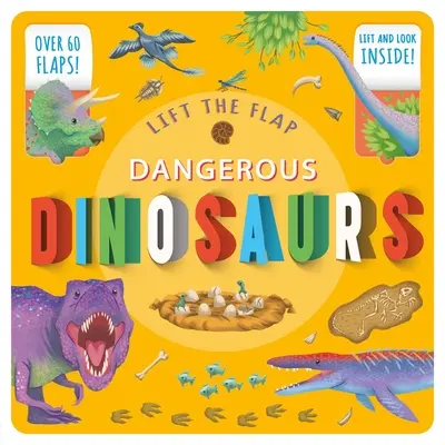 Levanta la solapa: Dinosaurios peligrosos: Libro de datos - Lift the Flap: Dangerous Dinosaurs: Lift-The-Flap Fact Book