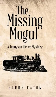 El magnate desaparecido: un misterio de Tennyson Pierce - The Missing Mogul: A Tennyson Pierce Mystery