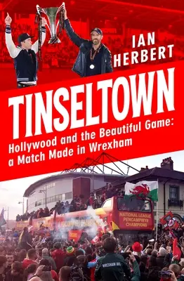 Tinseltown: Hollywood y el deporte rey - Un partido hecho en Wrexham - Tinseltown: Hollywood and the Beautiful Game - A Match Made in Wrexham