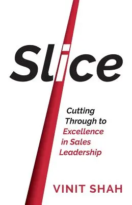 Slice - Cómo alcanzar la excelencia en el liderazgo de ventas - Slice - Cutting Through to Excellence in Sales Leadership