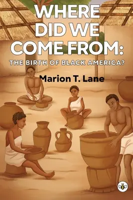 ¿De dónde venimos: el nacimiento de la América negra? - Where Did We Come from: The Birth of Black America?