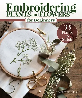 Bordar Plantas y Flores para Principiantes: 33 plantas para bordar - Embroidering Plants and Flowers for Beginners: 33 Plants to Stitch