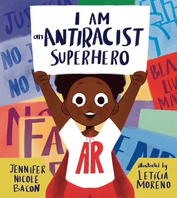 Soy un superhéroe antirracista: Con actividades para que tú también lo seas - I Am an Antiracist Superhero: With Activities to Help You Be One Too!