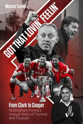 Got That Lovin' Feelin' - De Clark a Cooper, la singular historia de confusión y triunfo del Nottingham Forest - Got That Lovin' Feelin' - From Clark to Cooper, Nottingham Forest's Unique Story of Turmoil and Triumph