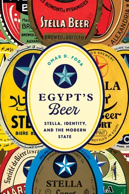 La cerveza de Egipto - Stella, identidad y el Estado moderno - Egypt's Beer - Stella, Identity, and the Modern State