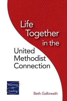 La vida en común en la conexión metodista unida - Life Together in the United Methodist Connection