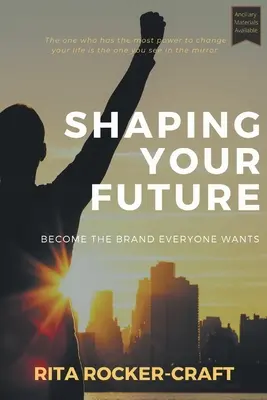 Forjando tu futuro: Conviértase en la marca que todos quieren - Shaping Your Future: Become the Brand Everyone Wants