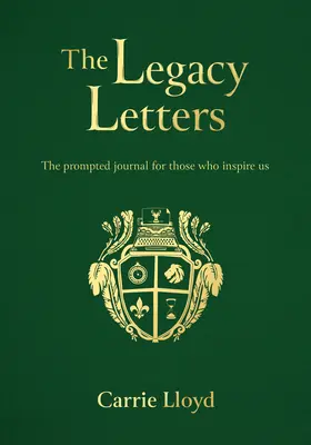 Las cartas del legado: El diario para los que nos inspiran - The Legacy Letters: The Prompted Journal for Those Who Inspire Us